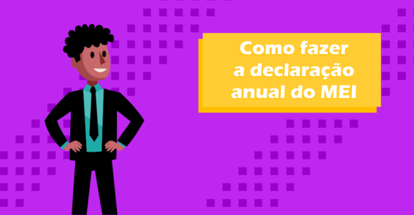 Como fazer a declaração anual do MEI? Declaração anual do MEI